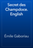 Secret des Champdoce. English - Émile Gaboriau