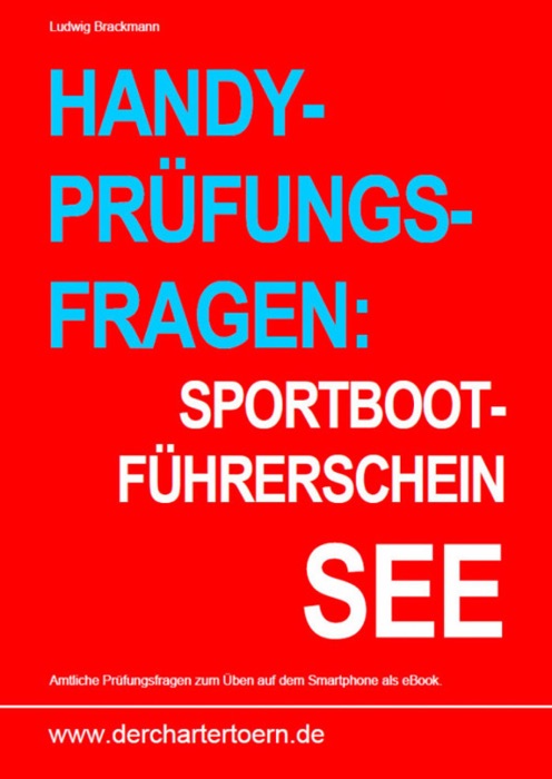Handy-Prüfungsfragen: Sportbootführerschein See. Zum Üben per Handy als eBook.