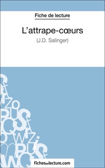 L'attrape-Coeurs de J.D. Salinger (Fiche de lecture) - Sophie Lecomte & fichesdelecture.com