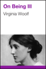On Being Ill - Virginia Woolf
