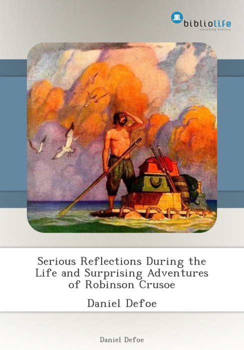 Serious Reflections During the Life and Surprising Adventures of Robinson Crusoe