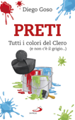 Preti. Tutti i colori del Clero (e non c'è il grigio...) - Diego Goso