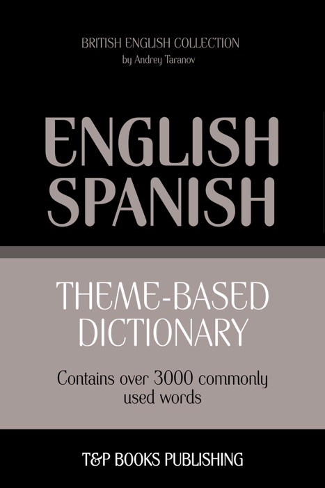 Theme-Based Dictionary: British English-Spanish - 3000 words