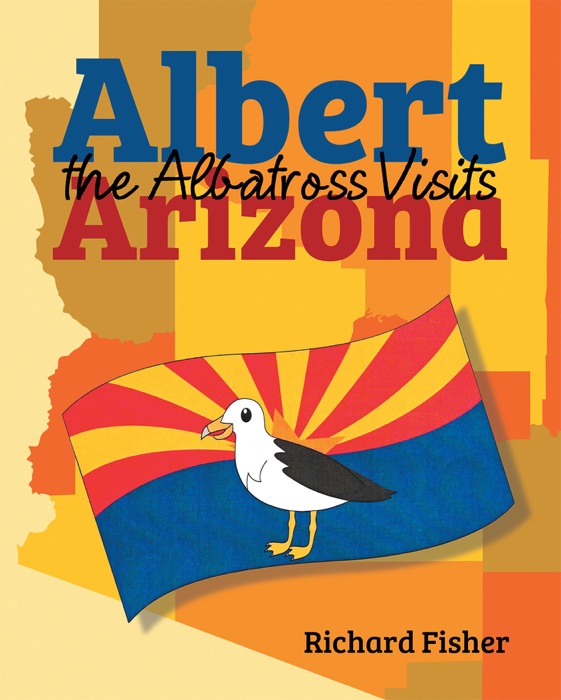 Albert the Albatross Goes to Arizona