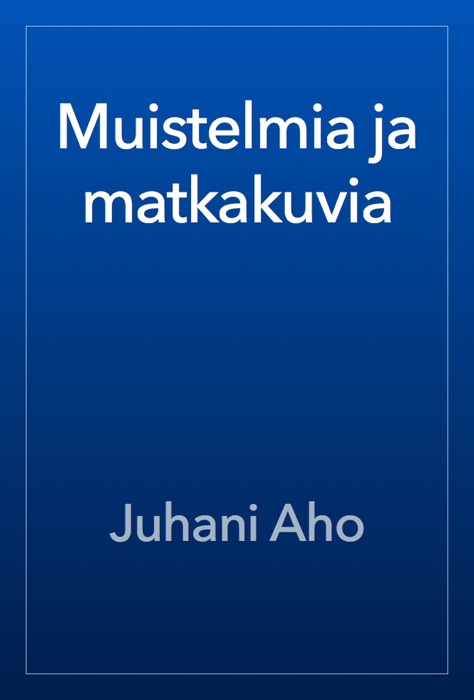 Muistelmia ja matkakuvia