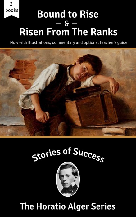 Stories of Success: Bound to Rise and Risen from the Ranks (Illustrated)