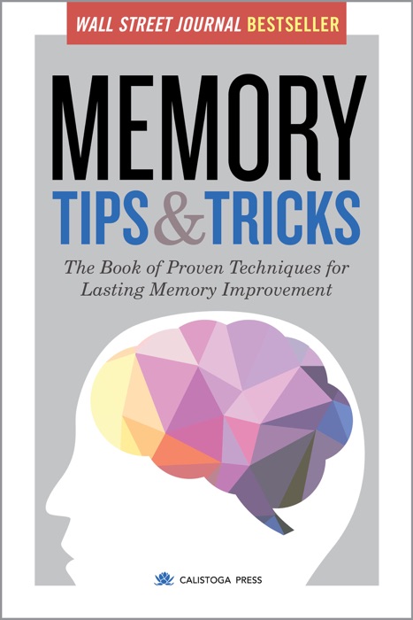 Memory Tips & Tricks: The Book of Proven Techniques for Lasting Memory Improvement