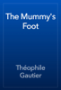 The Mummy's Foot - Théophile Gautier
