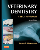 Veterinary Dentistry: A Team Approach - E-Book - Steven E. Holmstrom DVM