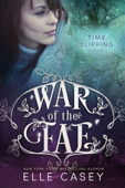 War of the Fae: Book 8 (Time Slipping) - Elle Casey