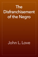 The Disfranchisement of the Negro