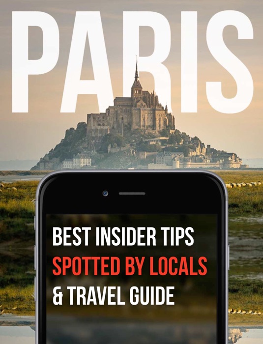 Paris – Spotted By Locals – 149 Tips & Unique Things To Do & City Travel Guide