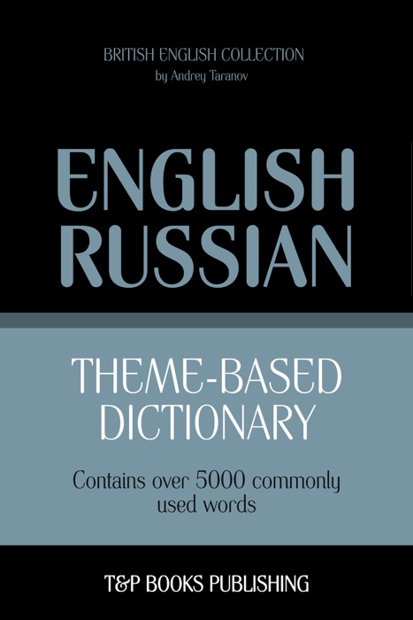 Theme-Based Dictionary: British English-Russian - 5000 words