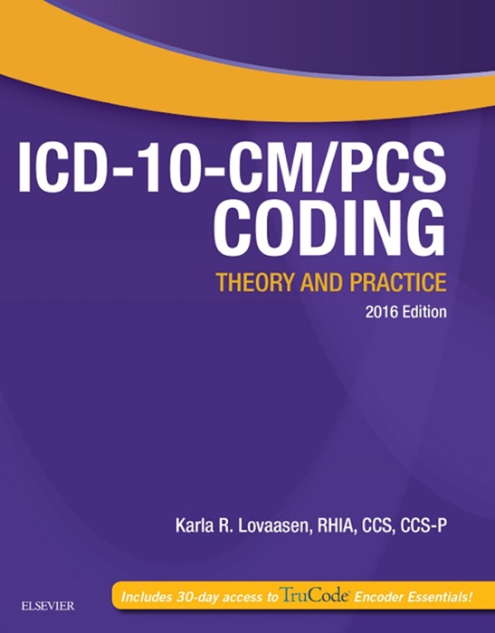 ICD-10-CM/PCS Coding: Theory and Practice, 2016 Edition - E-Book