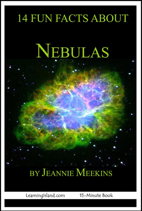 14 Fun Facts About Nebulas: A 15-Minute Book