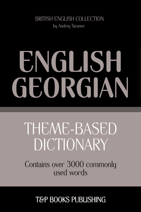 Theme-Based Dictionary: British English-Georgian - 3000 words