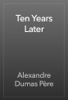 Ten Years Later - アレクサンドル・デュマ