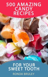 500 Amazing Candy Recipes for Your Sweet Tooth