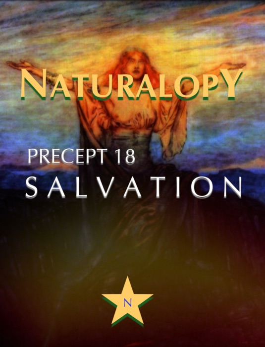 Naturalopy Precept 18: Salvation