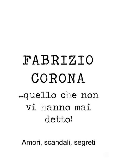 Fabrizio Corona… quello che non vi hanno mai detto!