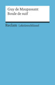 Lektüreschlüssel. Guy de Maupassant: Boule de suif - Thomas Degering