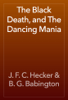 The Black Death, and The Dancing Mania - J. F. C. Hecker & B. G. Babington