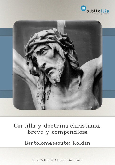 Cartilla y doctrina christiana, breve y compendiosa