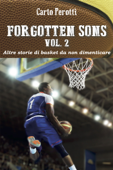 Forgotten Sons Vol. 2 - Altre storie di basket da non dimenticare - Carlo Perotti