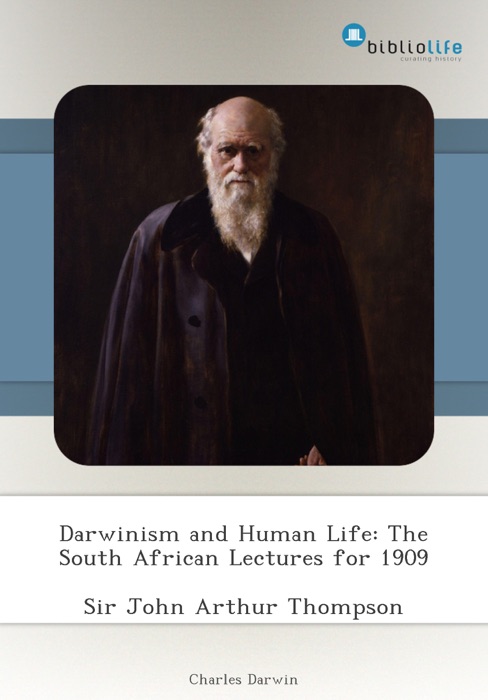 Darwinism and Human Life: The South African Lectures for 1909