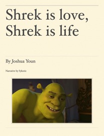 Shrek is love, Shrek is life