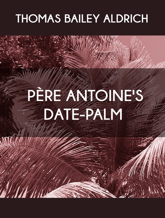 Père Antoine's Date-Palm