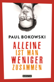 Alleine ist man weniger zusammen - Paul Bokowski