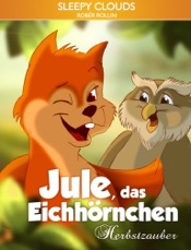Jule, das Eichhörnchen: Herbstzauber
