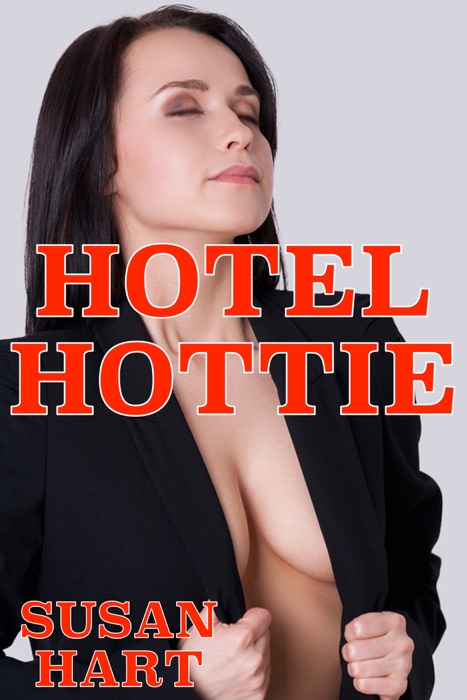Hotel Hottie: An Adult Romance