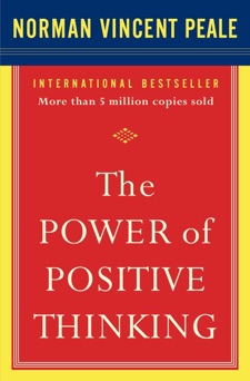 The Power of Positive Thinking - Dr. Norman Vincent Peale
