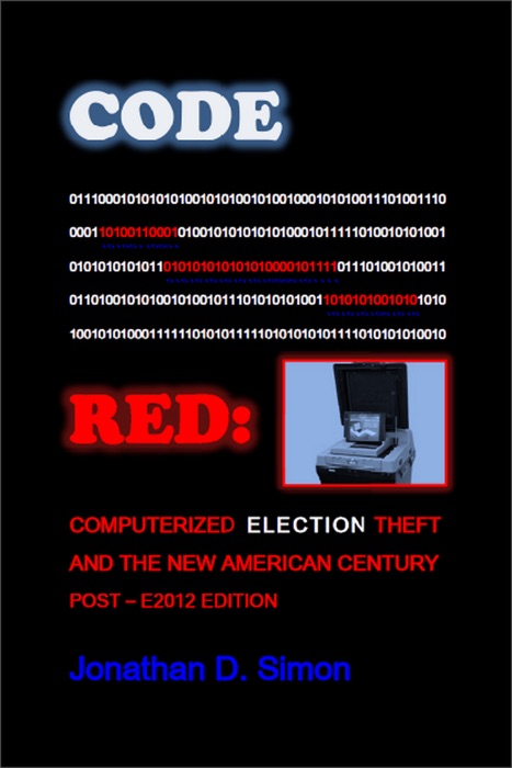 Code Red: Computerized Election Theft And The New American Century