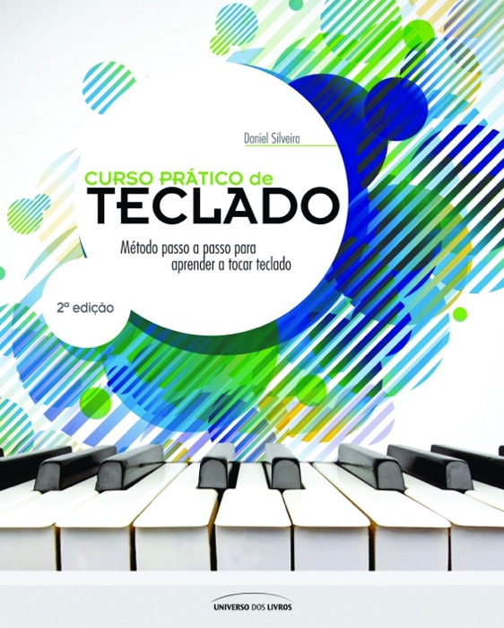 Curso prático de teclado: Método passo a passo para aprender a tocar teclado: 2ª edição