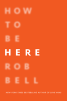 Rob Bell - How to Be Here artwork