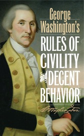 George Washington's Rules of Civility and Decent Behavior - George Washington