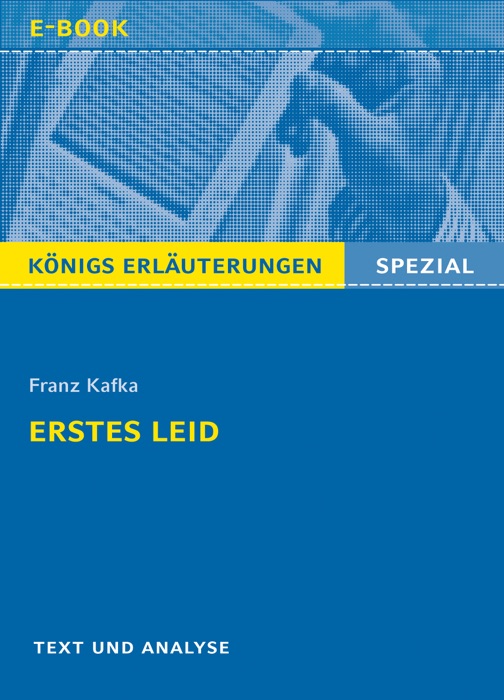 Erstes Leid von Franz Kafka. Königs Erläuterungen Spezial.