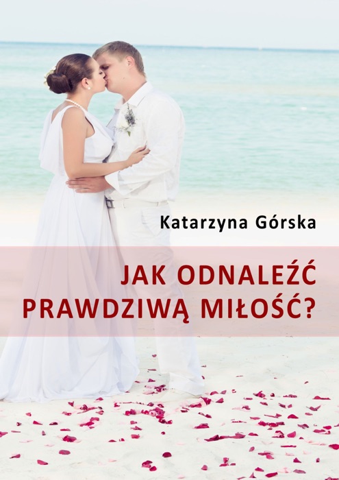 Jak odnaleźć prawdziwą miłość?