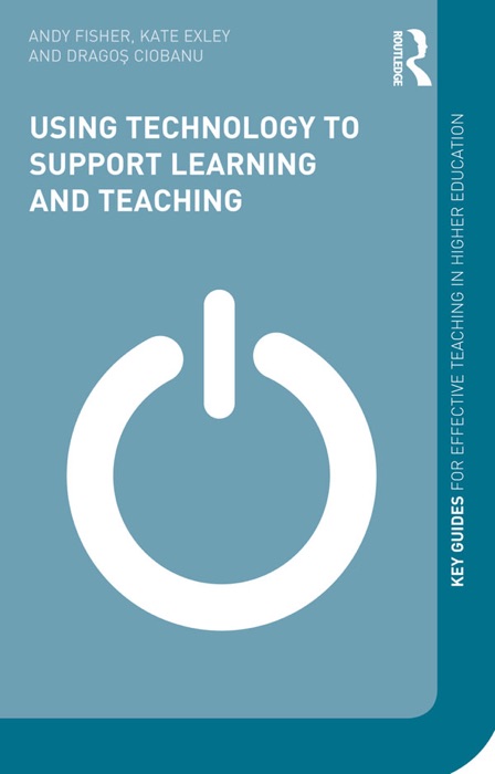 Using Technology to Support Learning and Teaching