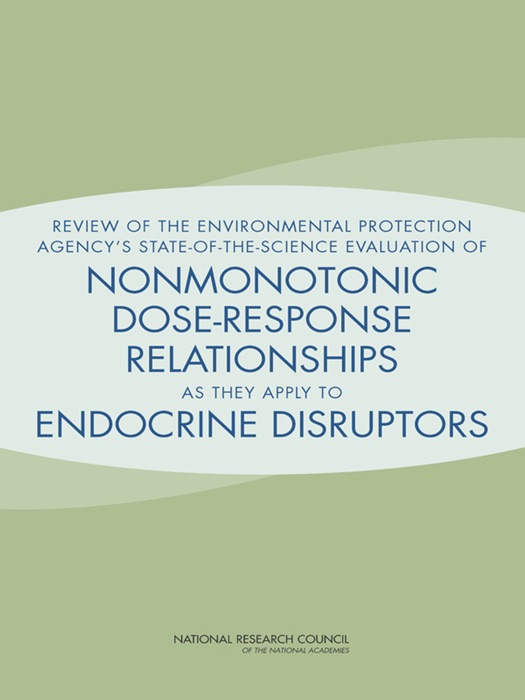 Review of the Environmental Protection Agency's State-of-the-Science Evaluation of Nonmonotonic Dose-Response Relationships as they Apply to Endocrine Disrupters