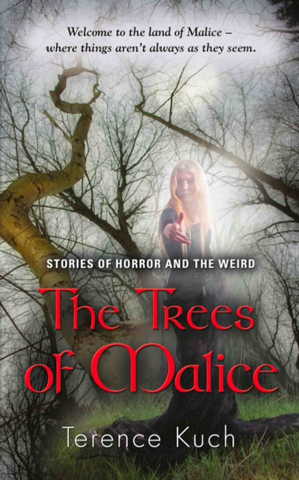 THE TREES OF MALICE: Stories of Horror and the Weird