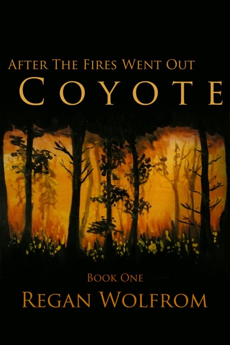 After the Fires Went Out: Coyote