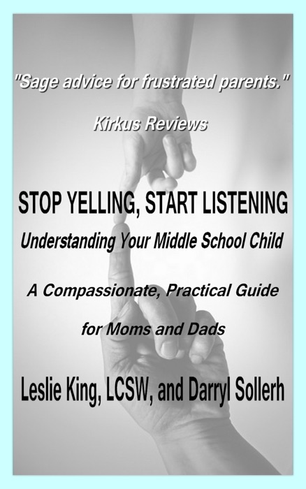 Stop Yelling, Start Listening - Understanding Your Middle School Child