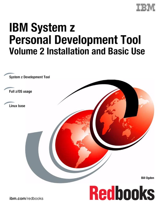 IBM System z Personal Development Tool: Volume 2 Installation and Basic Use