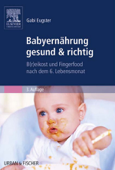 Babyernährung gesund & richtig - Gabi Eugster