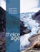 The Ice Age - Jürgen Ehlers, Dr. Philip Hughes & Professor Philip L. Gibbard