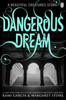 Kami Garcia & Margaret Stohl - Beautiful Creatures: Dangerous Dream artwork